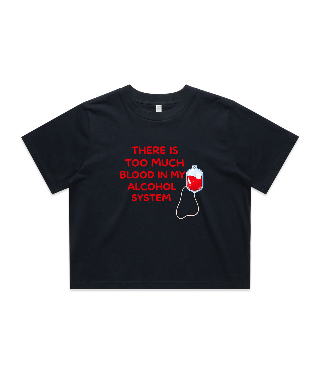 There’s Too Much Blood in My Alcohol System – Women’s Graphic Crop Top