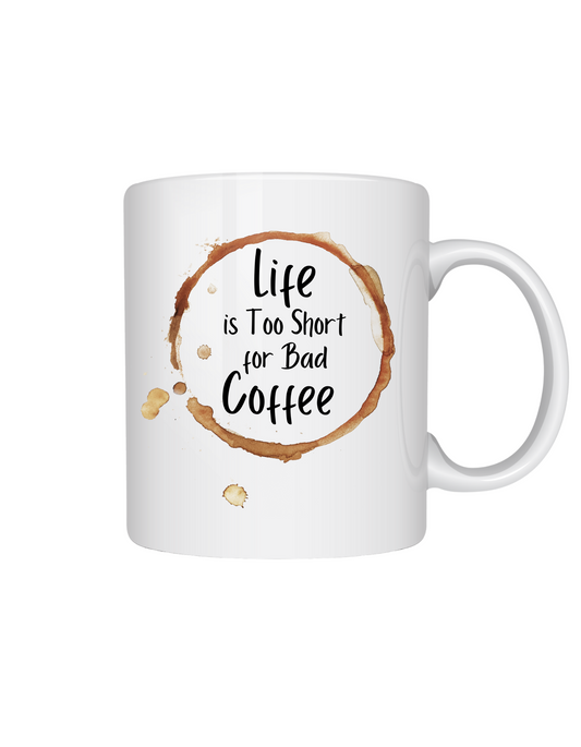 Mug -  Life Is To Short