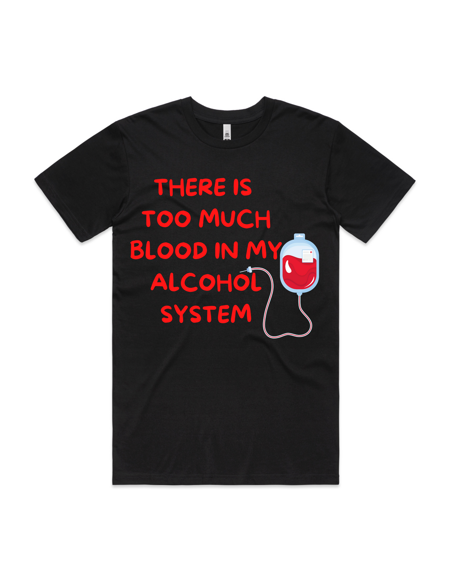 Men's Tee - Too Much Blood In My Alcohol System