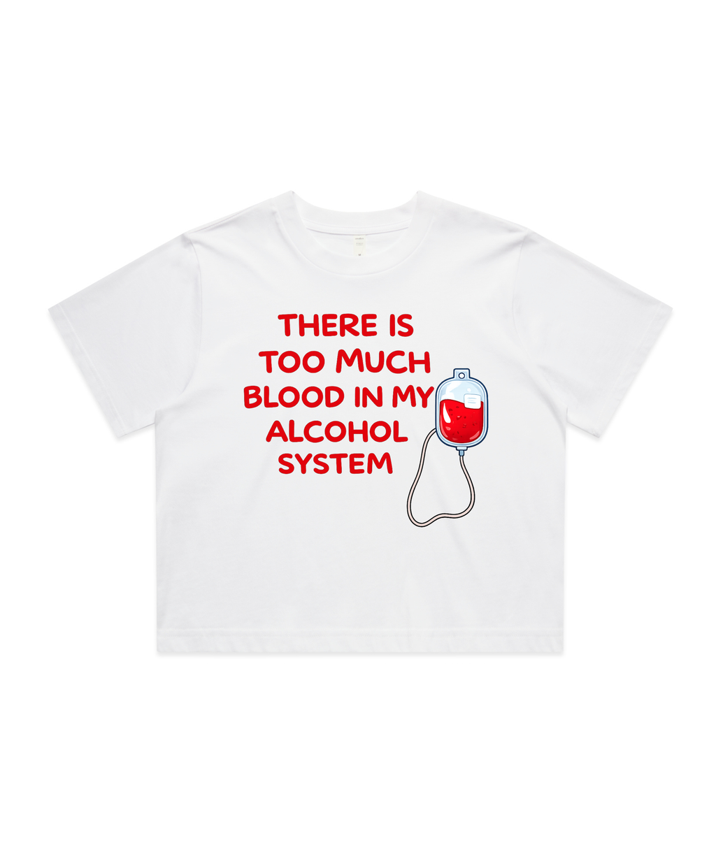 There’s Too Much Blood in My Alcohol System – Women’s Graphic Crop Top