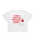 There’s Too Much Blood in My Alcohol System – Women’s Graphic Crop Top
