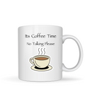 Mug - Its Coffee Time No Talking Please
