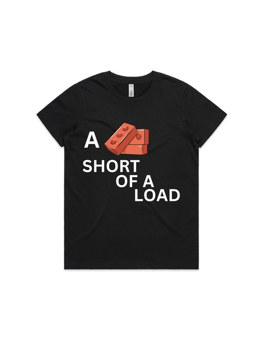 Adult T-Shirt - A Brick Short Of A Load