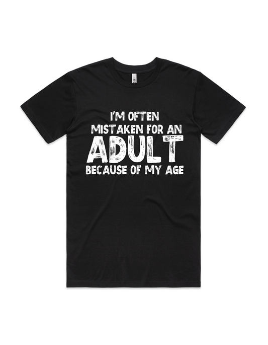 Men's T-Shirt - I'm Often Mistaken For An Adult Because Of My Age