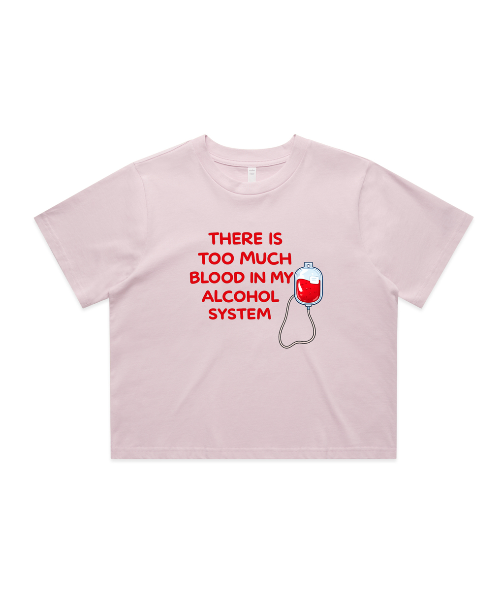 There’s Too Much Blood in My Alcohol System – Women’s Graphic Crop Top