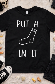Mens Put a Sock in It Tee Shirt