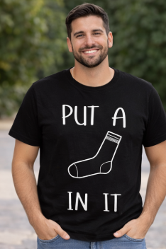 Mens Put a Sock in It Tee Shirt