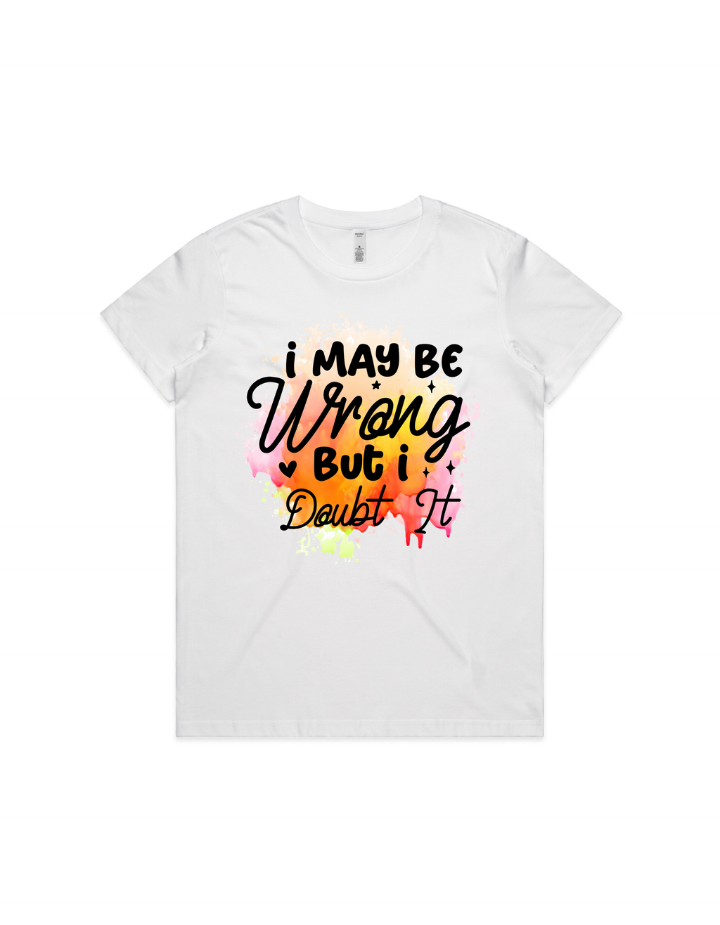 I May Be Wrong But I Doubt It – Funny Women’s Graphic Tee, Sassy Quote T-Shirt, Gift for Her